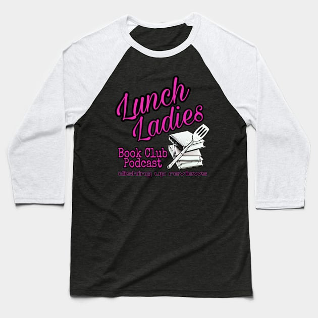 Lunch Ladies Book Club - Dishing Baseball T-Shirt by Project Entertainment Network